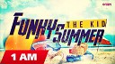 The Kid - Funky Summer Radio Edit SM