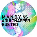 M A N D Y vs Adultnapper - Bus Ted H2 Remix