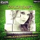 Taylor Swift - I Knew You Were Trouble DJ Kirillich DJ Kashtan…
