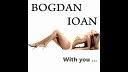 Bogdan Ioan - With U