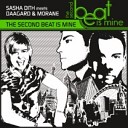 Sasha Dith Meets Daagard Morane - Second Beat Is Mine Original Club Mix
