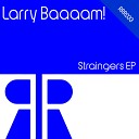 Larry Baaaam - Straingers Laughin Original Mix