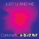 Carlone feat Maddy Carty - Just U amp Me Club Mix