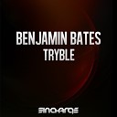 Benjamin Bates - Tryble Original Mix
