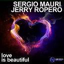 Jerry Ropero and Sergio Mauri - Love Is Beautiful