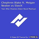 Adam Navel - Chephren Blake ft Meigan Nealon vs SlaviX Year After Shadow Adam Navel Mashup ASOT 505 with Armin Van…