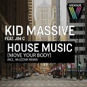 Kid Massive - House Music ft Jim C Muzzaik Remix