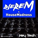 Djerem House Madness - Hey Yeah Instrumental