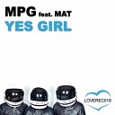 Mat M P G - Yes Girl Feat Mat Original Mix