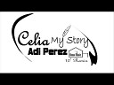 Celia - My Story Adi Perez 10 Remix