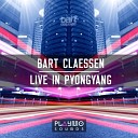 Bart Claessen - Live In Pyongyang Original Mix AGRMusic