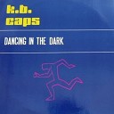 K B Caps - Dancing In The Dark Crazy Version