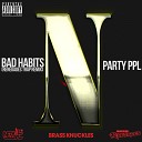 Neak x The Renegades x Brass Knuckles - Bad Habits Renegades Trap Remix Party PPL…