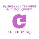 Viktoria Metzker Featuring Mitch Crown - So Amazing Radio Mix