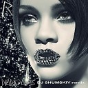 Shumskiy - Rihanna Diamonds DJ SHUMSKIY remix