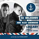 DJ Balashov Alex Guerrero - Lullaby Original Mix