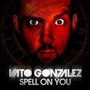 Vato Gonzalez - Spell on you