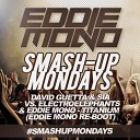 Eddie Mono - David Guetta Sia vs Electro Elephants Eddie Mono Titanium Eddie Mono Re…