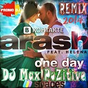 Arash feat Helena - One Day DJ Max PoZitive Sample remix