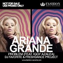 Ariana Grande feat Iggy Azale - Problem DJ Favorite Freshd