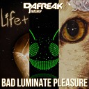 Dafreak Deadmau5 Tube Berger Life - Bad Luminate Pleasure Dafreak Mashup