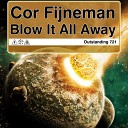 Cor Fijneman - Blow It All Away Original Mix