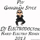 PSY - Gangnam Style Dj Electrodoctor Hard Electro Remix…