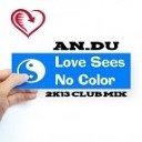 AN DU - Love Sees No Colour 2K13 Club Mix