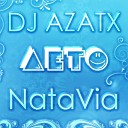 Dj Azatx feat Natavia - м