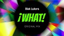 Blak Lukers - WHAT Original Mix