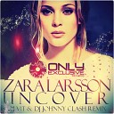 Zara Larsson - Uncover DJ V1t DJ Johnny Clash Remix