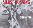 Silent Running - Follow Me Radio Edit
