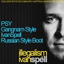 PSY - Gangnam Style Ivan Spell Russian Style Mix