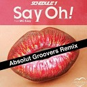 Absolut Groovers Schedule 1 MC EJay - Say Oh Absolut Groovers Remix