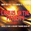 David Guetta Ft Sam Martin vs Pep Rash - Lovers On The Fatality Madd Le Funk Gregory Traidor Mash…