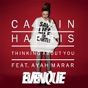 Calvin Harris feat Ayah Marah - Thinking About You Evenque bootleg