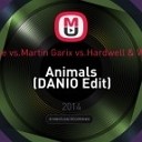 Dmitri Vegas amp Like Mike vs Martin Garix vs Hardwell amp W amp W amp Zedd amp Jay… - Animals DANIO Edit