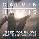 Calvin Harris feat Ellie Goulding - I Need Your Love