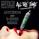 KEYS N KRATES - ALL THE TIME JayCeeOh B Sides Remix