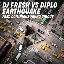 DJ Fresh Diplo - Earthquake feat Dominique Young Unique Edit