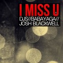 DJ Josh Blackwell and Miss Bab - I Miss U Original Mix