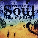 Mark May Band - I Gotta Know