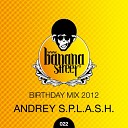 Andrey S p l a s h - BananaStreet Birthday Mix 022 Track 11