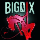 BigDix - You Make Me Crazy