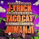 J Trick Taco Cat feat Feral - Jumanji Original Mix up by