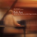 Bob Acri - Why Did I Choose You