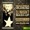 Madonna feat Kazaky vs Pain Rossini - Girl Gone Wild Dj Night Mash up