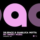 Gianluca Motta Dr Space - My Sweet Music Original Mix