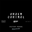 Calvin Harris Alesso - Under Control Victor Inside Remix