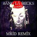 Bang La Decks - Kuedon MriD Remix